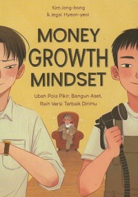 Image of Money growth mindset: Ubah pola pikir, bangun aset, raih versi terbaik dirimu