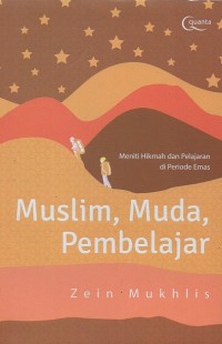 Image of Muslim, muda, pembelajar: Meniti hikmah dan pelajaran di periode emas