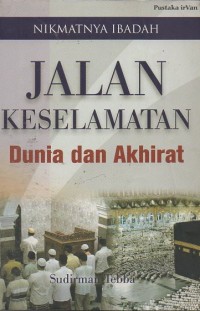 Image of Nikmatnya Ibadah: Jalan Keselamatan Dunia dan Akhirat