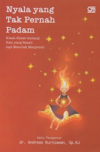 Nyala yang tak pernah padam: Kisah-kisah tentang hati yang resah tapi menolak menyerah