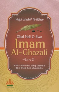 Obat hati & jiwa Imam Al-Ghazali: Butir-butir ilmu yang diambil dari kitab ihya ulumiddin