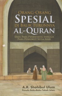 Orang-orang spesial di balik turunnya al-quran: Dari para penentang hingga para pengikut setia nabi