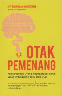 Otak Pemenang: Pelajaran dari Orang-Orang Hebat untuk Mengembangkan kekuatan Otak