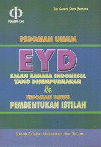 Pedoman Umum EYD Ejaan Bahasa Indonesia yang Disempurnakan & Pedoman Umum Pembentukan Istilah