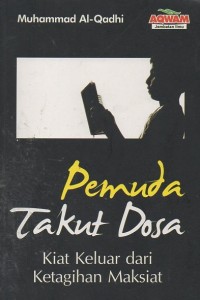 Image of Pemuda Takut Dosa: Kiat Keluar Dari Ketagihan Maksiat