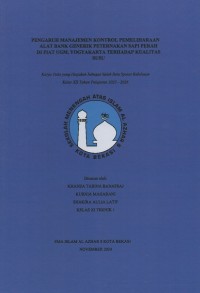 Image of Pengaruh manajemen kontrol pemeliharaan alat bank generik peternakan sapi perah di PIAT UGM, Yogyakarta terhadap kualitas susu