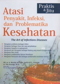 Praktis dan Jitu Atasi penyakit, Infeksi dan Problematika Kesehatan=The Art of Infections Diseases