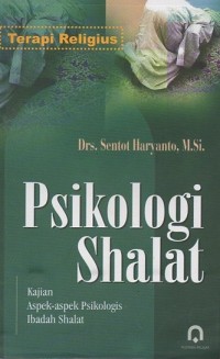 Psikologi Shalat: Kajian aspek-aspek psikologis ibadah shalat