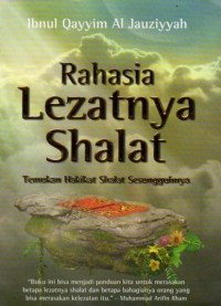 Rahasia Lezatnya Shalat: Temukan Hakikat Shalat Sesungguhnya