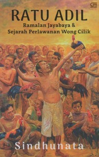 Ratu adil: Ramalan jayabaya & sejarah perlawanan wong cilik