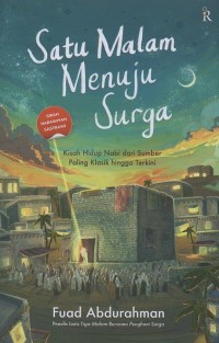 Image of Satu malam menuju surga: Kisah hidup nabi dari sumber paling klasik hingga terkini