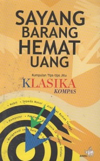Image of Sayang Barang Hemat Uang: Kumpulan Tips-Tips Jitu Klasika Kompas