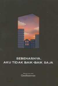 Sebenarnya, aku tidak baik-baik saja