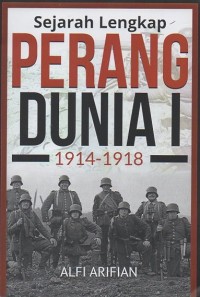 Sejarah Lengkap Perang Dunia I (1914-1918)