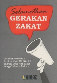 Image of Selamatkan Gerakan Zakat: Catatan-catatan Kritis atas UU No.23 Tahun 2011 Tentang Pengelolaan Zakat