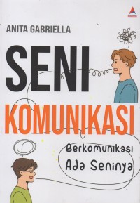 Seni Komunikasi: Berkomunikasi ada Seninya