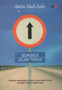 Sukses jalan terus: Rahasia menjadikan hidup 'biasa-biasa' anda menjadi sukses setiap saat