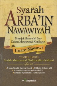 Image of Syarah Arba'in Nawawiyah: Petunjuk Rasulullah SAW Dalam Mengarungi Kehidupan