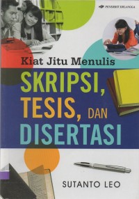 Kiat jitu menulis skripsi, tesis, dan disertasi