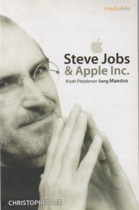 Steve Jobs & apple Inc.: kisah perjalanan sang maestro