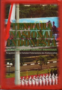 Tentara Nasional Indonesia: Dalam Arus Balik Transisi Demokrasi, Pergulatan Antara Tuntutan Pretorianisme dan Profesionalitas