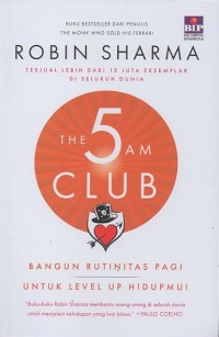 The 5 AM Club : Bangun Rutinitas Pagi Untuk Level Up Hidupmu!