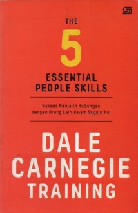 The 5 Essential People Skills: Sukses Menjalin Hubungan dengan Orang Lain dalam Segala Hal