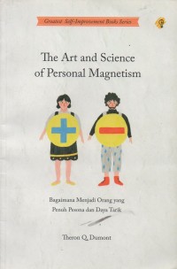 The Art and Science of Personal Magnetism: Bagaimana Menjadi Orang yang Penuh Pesona dan Daya Tarik