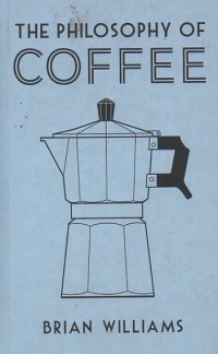 The Philosophy of Coffee