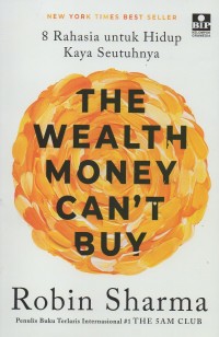 The wealth money can't buy: 8 Rahasia untuk hidup kaya seutuhnya