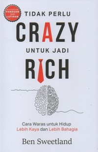 Tidak Perlu Crazy Untuk Jadi Rich