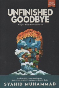 Unfinished Goodbye: Ternyata kita belum seselesai itu