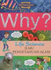 Why? Life Science=Ilmu pengetahuan alam