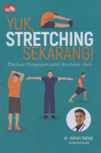 Yuk, Stretching Sekarang!: Panduan Peregangan untuk Kesehatan Anda