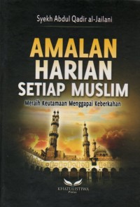 Amalan Harian Setiap Muslim: Meraih Keutamaan Menggapai Keberkahan