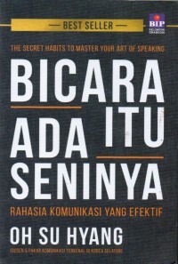 Bicara Itu Ada Seninya: Rahasia Komunikasi Yang Efektif