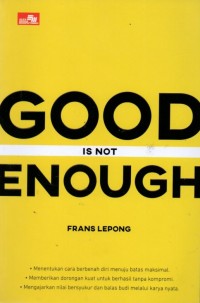 Good Is Not Enough