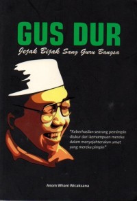 Gus Dur: Jejak Bijak Sang Guru Bangsa