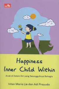 Happiness inner child within: Anak di dalam diri yang sesungguhnya bahagia