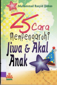 25 cara mempengaruhi jiwa & akal anak