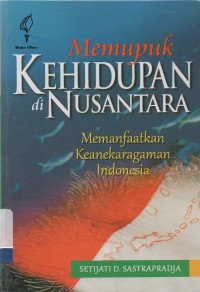 Memupuk kehidupan di Nusantara: memanfaatkan keanekaragaman Indonesia