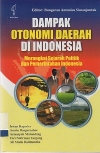 Dampak otonomi daerah di Indonesia: merangkai sejarah politik dan pemerintahan Indonesia