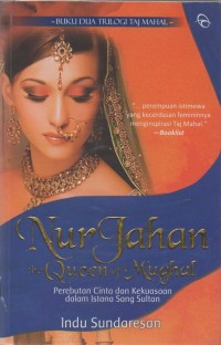 Nur Jahan: The queen of mughal