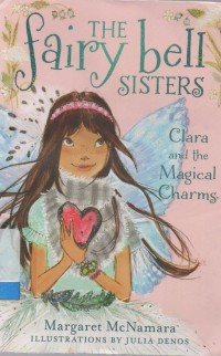 The fairy bell sisters: Clara and the Magical Charms