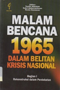 Malam bencana 1965 dalam belitan krisis nasional: bagian I rekontruksi dalam perdebatan