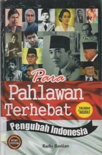 Para pahlawan terhebat pengubah Indonesia