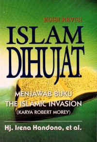 Islam Dihujat: Menjawab Buku The Islamic Invasion (Karya Robert Morey)