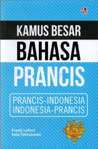 Kamus Besar Bahasa Prancis: Prancis-Indonesia, Indonesia-Prancis