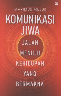 Komunikasi jiwa: Jalan menuju kehidupan yang bermakna