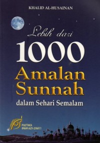 Lebih Dari 1000 Amalan Sunnah dalam Sehari Semalam